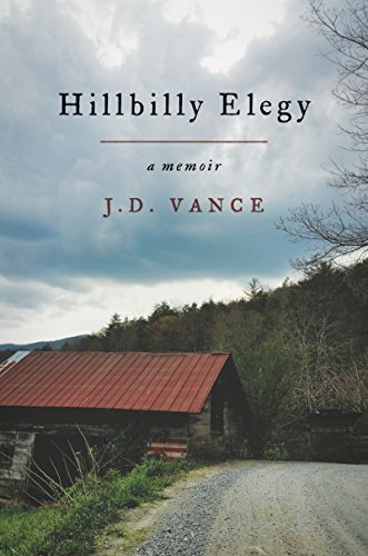 Hillbilly Elegy: A Memoir of a Family and Culture in Crisis