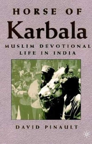 Horse of Karbala: Muslim Devotional Life in India