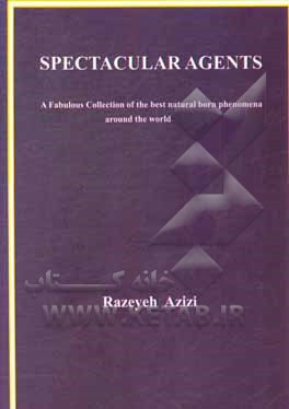 Spectaular agents: a fabulous collection of the best natural born phenomena around the world
