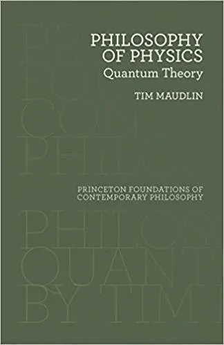 Philosophy of Physics: Quantum Theory (Princeton Foundations of Contemporary Philosophy, 19)