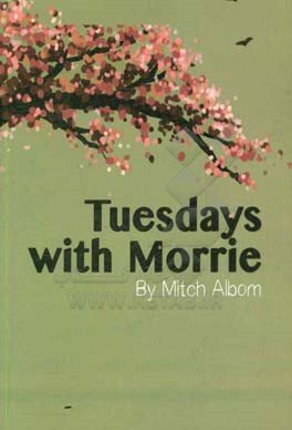 Tuesdaus with Morrie: an old man, a young man, and life's greatest lesson