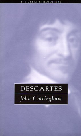 Descartes: The Great Philosophers (The Great Philosophers Series)