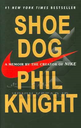 Shoe dog: a memoir by the creator of Nike