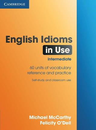 English idioms in use: 60 units of vocabulary reference and practice: self-study and classroom use