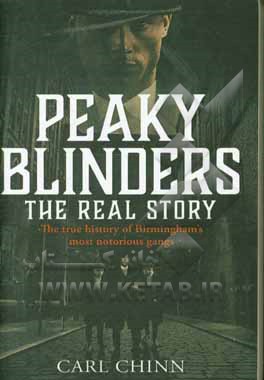 Peaky Blinders: the real story: the true history of Brimingham's most notorious ‭‬gangs