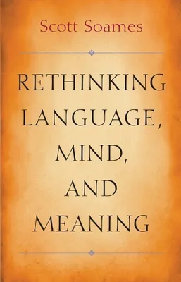 Rethinking Language, Mind, and Meaning (Carl G. Hempel Lecture Series, 5)