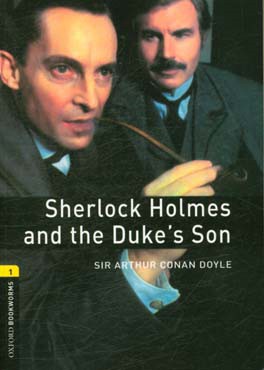 Sherlock Holmes and the Duke's son: stage 1 (400 headwords)