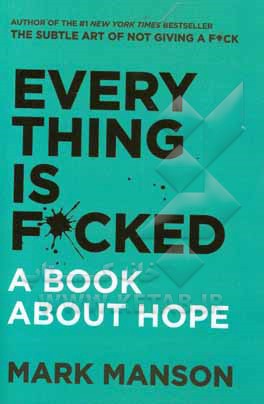 Every thing is fucked: a book about hope‭