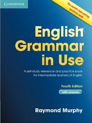 English grammar in use: a self-study reference and practice book for intermediate learners of English with answers
