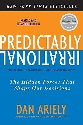 Predictably Irrational: The Hidden Forces That Shape Our Decisions