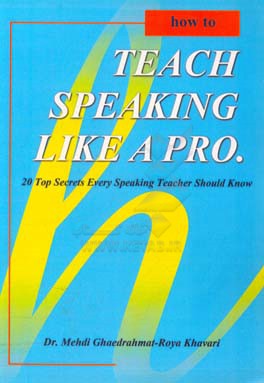 How to teach speaking like a pro: 20 top secrets every speaking teacher should know