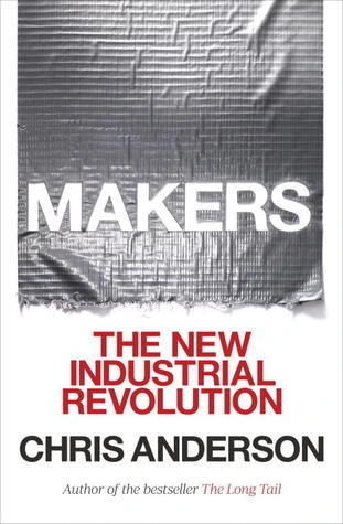 Makers: The New Industrial Revolution