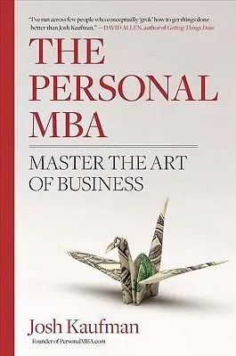 The Personal MBA: Master the Art of Business