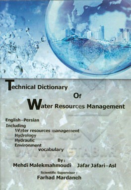 Technical dictionary of water resources management: Including water resources management Hydrology, Hydraulic, Environment, Vocabulary