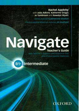 Navigate intermediate B1+, teacher's guide with teacher's support and resource disc ...