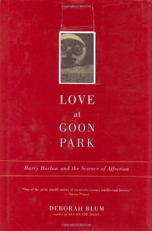 Love at Goon Park: Harry Harlow and the Science of Affection