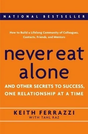 Never Eat Alone: And Other Secrets to Success