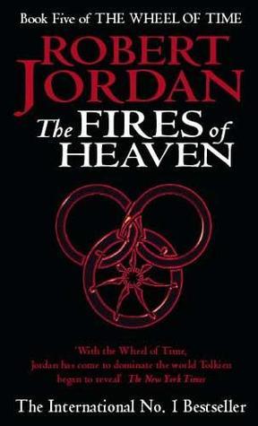 The Fires of Heaven (The Wheel of Time, #5)