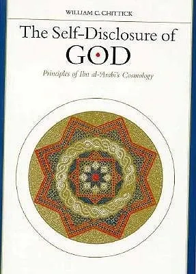 The Self-Disclosure of God: Principles of Ibn al-'Arabi's Cosmology