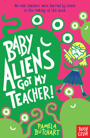 Baby Aliens Got My Teacher! (Baby Aliens, #1)