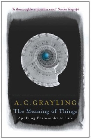 The Meaning of Things: Applying Philosophy to Life