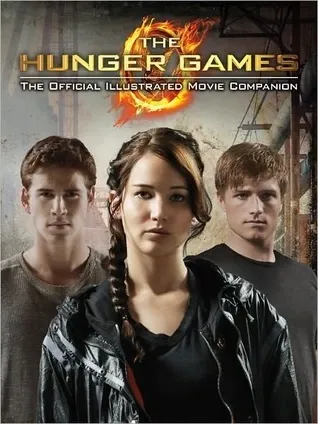 The Hunger Games: Official Illustrated Movie Companion