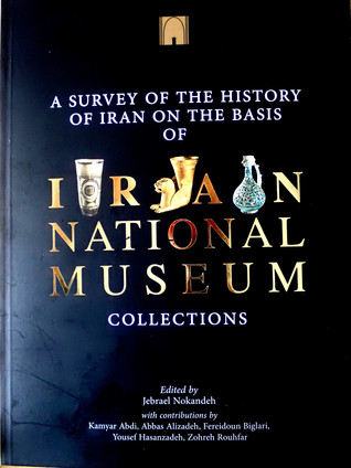 A survey of the history of Iran on the basis of Iran national museum collections