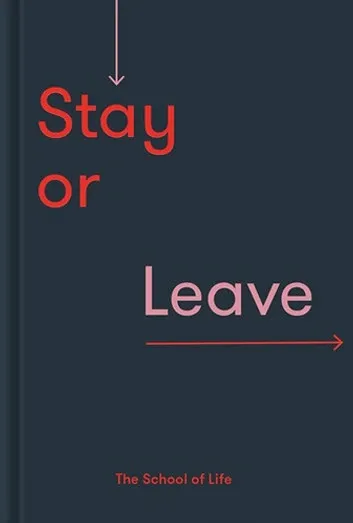 Stay or Leave: a guide to whether to remain in, or end, a relationship