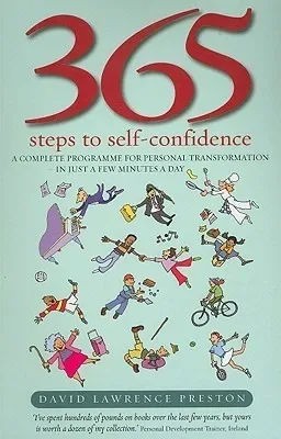 365 Steps to Self-Confidence: A Complete Programme for Personal Transformation - In Just a Few Minutes a Day