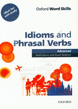 Oxford word skills: idioms and phrasal verbs advanced ruth gairns and stuart redman