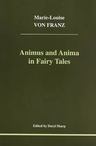 Animus and Anima in Fairy Tales (Studies in Jungian Psychology by Jungian Analysts, 100)