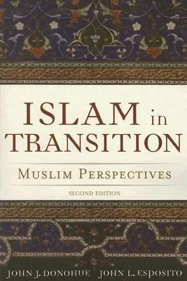 Islam in Transition: Muslim Perspectives