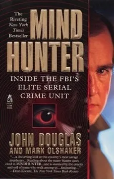 Mind Hunter: Inside the FBI's Elite Serial Crime Unit