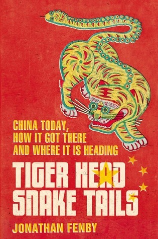 Tiger Head, Snake Tails: China Today, How It Got There and Why It Has to Change