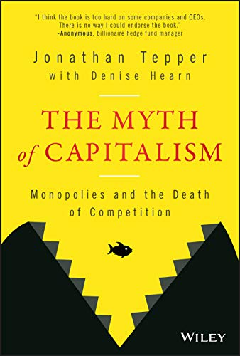 Myth of Capitalism: Monopolies and the Death of Competition
