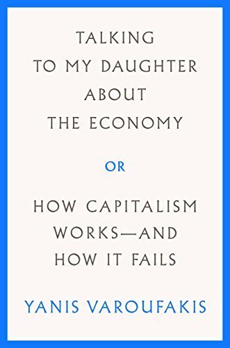 Talking to My Daughter About the Economy: or, How Capitalism Works—and How It Fails