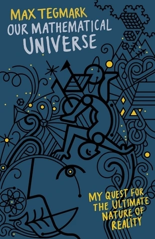 Our Mathematical Universe: My Quest for the Ultimate Nature of Reality