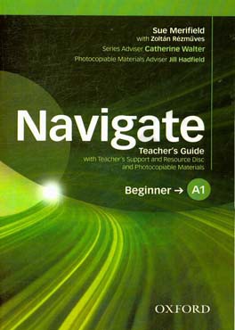 Navigate beginner A1: teachers guide with teachers support and resource disc and photocopiable ...