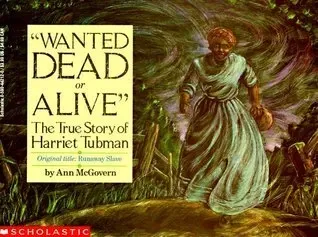 Wanted Dead Or Alive: The True Story Of Harriet Tubman