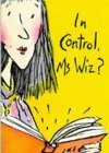 In Control, Ms. Wiz? (Ms Wiz, #4)